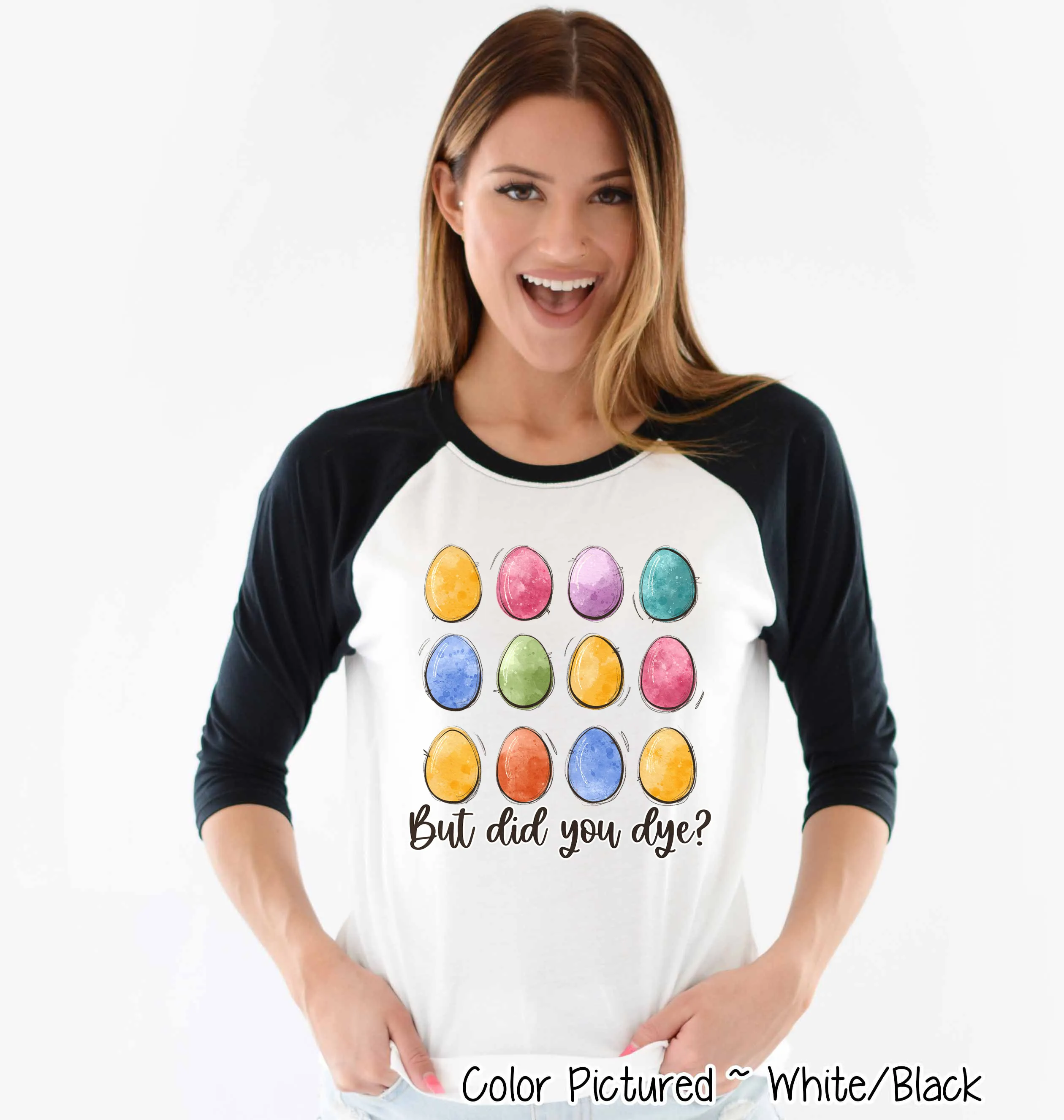 But Did You Dye? Easter Egg Tee